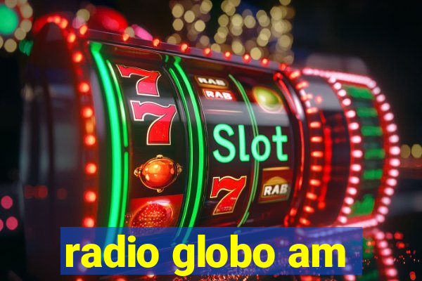 radio globo am